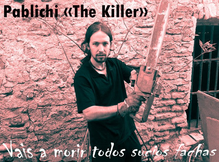 Pablo Iglesias lider de Podemos en plan asesino de fachas
