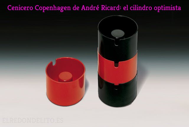 Cenicero Copenhagen de André Ricard: el cilindro optimista